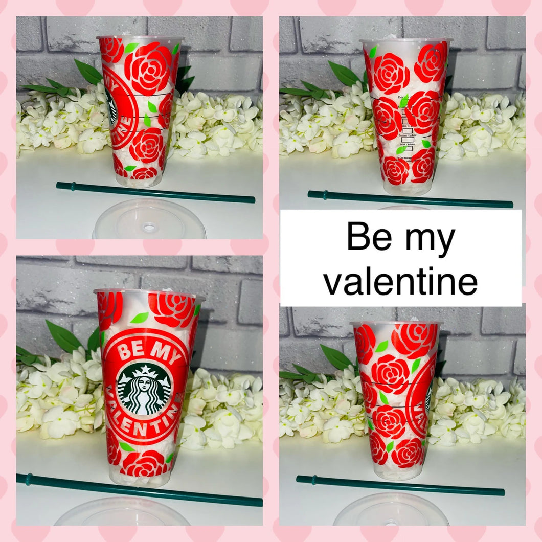 Be my valentine. Valentines Starbucks cold cup